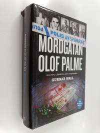 Mordgåtan Olof Palme : makten, lögnerna och tystnaden