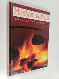 Honkain keskellä : seura- ja erälaulukirja
