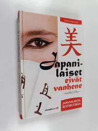 Japanilaiset eivät vanhene, eivätkä liho