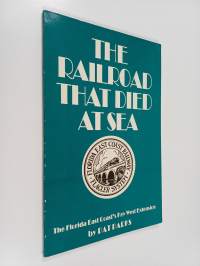 The Railroad that Died at Sea - The Florida East Coast&#039;s Key West Extension