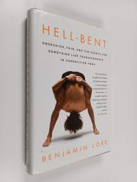 Hell-Bent : Obsession, Pain, and the Search for Something Like Transcendence in Competitive Yoga