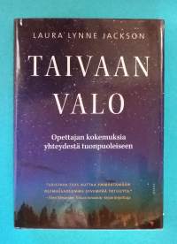 Taivaan valo - Opettajan kokemuksia yhteydestä tuonpuoleiseen. (Rajatieto, parapsykologia, yliluonnolliset ilmiöt , rajakokemukset)