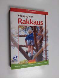 Pedagoginen rakkaus : kasvattaja elämän tarkoituksen ja ihmisen arvoituksen äärellä