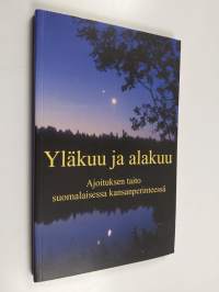 Yläkuu ja alakuu : ajoituksen taito suomalaisessa kansanperinteessä