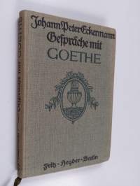 Gespräche mit Goethe in den letzten jahren seines lebens