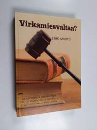 Virkamiesvaltaa : ministerien ja virkamiesten väliset valtasuhteet Suomessa viime vuosikymmenien aikana