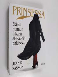 Prinsessa : elämä hunnun takana al-Saudin palatsissa