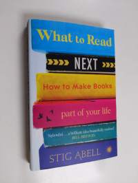 What to Read Next - How to Make Books Part of Your Life