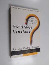 Inevitable Illusions - How Mistakes of Reason Rule Our Minds