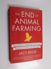 The End of Animal Farming - How Scientists, Entrepreneurs, and Activists Are Building an Animal-Free Food System