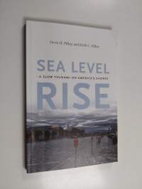 Sea Level Rise - A Slow Tsunami on America&#039;s Shores