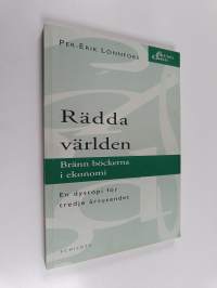 Rädda världen - bränn böckerna i ekonomi : en dystopi för tredje årtusendet