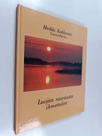 Luojan suuruutta ihmettelen : luontokuvia
