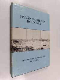 Hyvän paimenen hoidossa : Helsingin rauhanyhdistys 100 vuotta