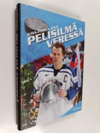 Pelisilmä veressä : Petteri Nummelinin tarina