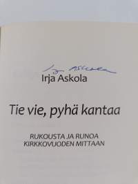 Tie vie, pyhä kantaa : rukousta ja runoa kirkkovuoden mittaan (signeerattu)