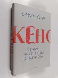 Keho : matkoja ikään, mieleen ja minuuteen