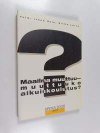 Maailma muuttuu - muuttuuko aikuiskoulutus?