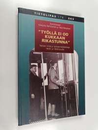 Työllä ei oo kukkaan rikastunna : naisten töitä ja toimeentulokeinoja 1800- ja 1900-luvulla (signeerattu, tekijän omiste)