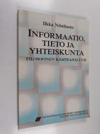 Informaatio, tieto ja yhteiskunta : filosofinen käsiteanalyysi