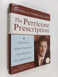 The Perricone Prescription - A Physician&#039;s 28-Day Program for Total Body and Face Rejuvenation