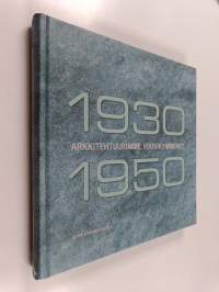 Arkkitehtuurimme vuosikymmenet : 1930-1950