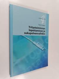 Yritystoiminnan lopettaminen ja sukupolvenvaihdos