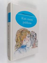 Kun ruusu puhkeaa