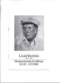 Lauri Vahtera  1902 - 1957 Muistonäyttely Art-Idessä 1982