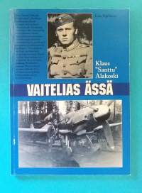 Klaus &quot;Santtu&quot; Alakoski - Vaitelias ässä.  (Ilmasota, sotahistoria, elämäkerta)