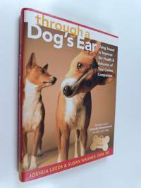 Through a Dog&#039;s Ear : Using Sound to Improve the Health and Behavior of Your Canine Companion