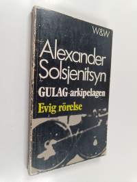 GULAG-arkipelagen 1918-1956 : Ett försök till konstnärlig studie - del 2 : Evig rörelse