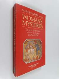 Woman&#039;s mysteries : ancient and modern : a psychological interpretation of the feminine principle as portrayed in myth, story and dreams