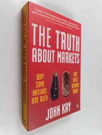 The truth about markets : Why some nations are rich but most remain poor