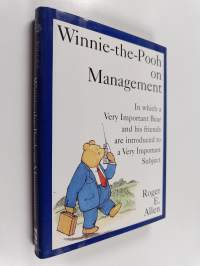 Winnie-the-Pooh on Management : In which a Very Important Bear and His Friends are Introduced to a Very Important Subject
