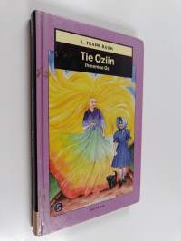 Ihmemaa Oz 5 : Tie Oziin