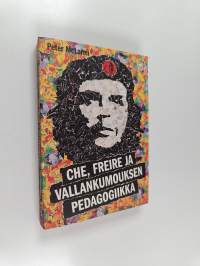 Che, Freire ja vallankumouksen pedagogiikka (signeerattu, tekijän omiste)