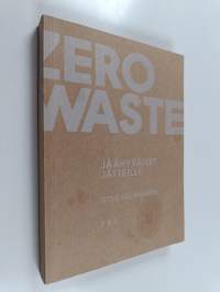 Zero waste : jäähyväiset jätteille