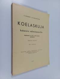 Koelaskuja kokeisiin valmistautuville oppikoulun I:n II:n ja III:n luokan laskennosta