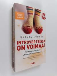 Introverteissa on voimaa! : miten introvertti pärjää ekstroverttien maailmassa?
