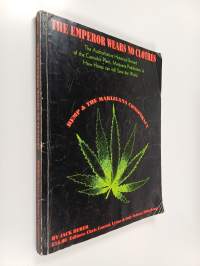 The Emperor Wears No Clothes - A History of Cannabis plant, Marijuana prohibition, &amp; How hemp can still save the world