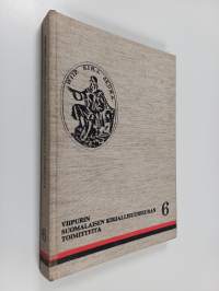 Viipurin suomalaisen kirjallisuusseuran toimitteita 6 : Viipurin kirkot