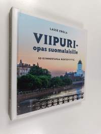 Viipuri-opas suomalaisille : 50 kiinnostavaa nähtävyyttä