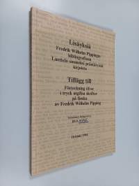 Lisäyksiä Fredrik Wilhelm Pippingin bibliografiaan : Luettelo suomeksi präntätyistä kirjoista = Tillägg till Förteckning öfver i tryck utgifna skrifter på finska ...