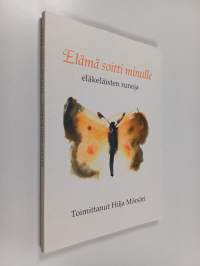 Elämä soitti minulle : eläkeläisten runoja