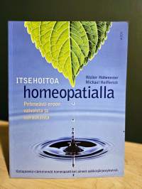 Itsehoitoa homeopatialla - Pehmeästi eroon vaivoista ja sairauksista