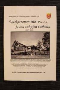 Uuskartanon tila rno 4:6 ja sen sukujen vaiheita 1863-2007 / 1. kirja Aika toisen maailmansodan päättymiseen vv. 1863-1945
