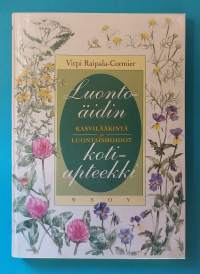 Luontoäidin kotiapteekki - Kasvislääkintä ja luontaishoidot.  (Vaihtoehtoinen lääketiede, oma-apukirjat, klassikko, kansanlääkintä)