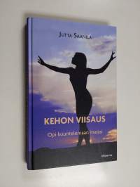 Kehon viisaus : opi kuuntelemaan itseäsi