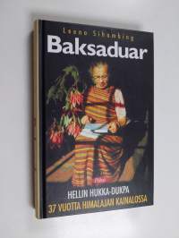 Baksaduar : Hellin Hukka-Dukpa 37 vuotta Himalajan kainalossa